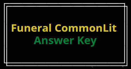 Funeral CommonLit Answer Key