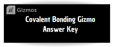 Covalent Bonding Gizmo Answer Key--