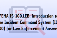FEMA IS-100.LEB Introduction to the Incident Command System (ICS 100) for Law Enforcement Answers