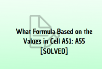 What Formula Based on the Values in Cell A51 A55 [SOLVED]