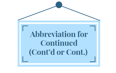 Abbreviation for Continued (Cont’d or Cont.)