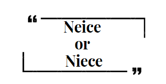 How to Spell Neice or Niece - Which is Correct