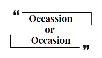How to Spell Occassion or Occasion - Which is Correct